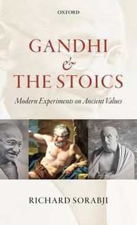 Cover image for Gandhi and the Stoics: Modern Experiments on Ancient Values