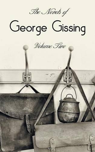 The Novels of George Gissing, Volume Two (complete and unabridged) including, The Odd Women, Eve's Ransom, The Paying Guest and Will Warburton