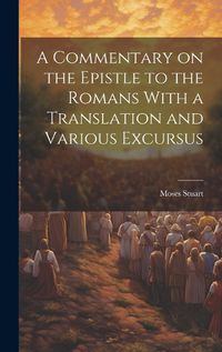 Cover image for A Commentary on the Epistle to the Romans With a Translation and Various Excursus