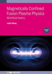 Cover image for Magnetically Confined Fusion Plasma Physics, Volume 2: Multifluid theory