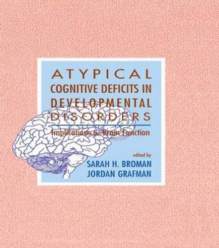 Cover image for Atypical Cognitive Deficits in Developmental Disorders: Implications for Brain Function