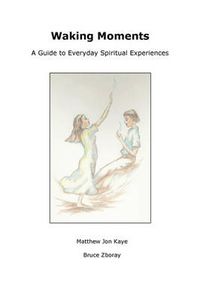 Cover image for Waking Moments: A Guide to Everyday Spiritual Experiences