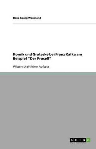 Cover image for Komik und Groteske bei Franz Kafka am Beispiel Der Process