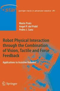 Cover image for Robot Physical Interaction through the combination of Vision, Tactile and Force Feedback: Applications to Assistive Robotics