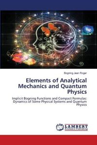 Cover image for Elements of Analytical Mechanics and Quantum Physics