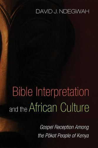 Cover image for Bible Interpretation and the African Culture: Gospel Reception Among the Poekot People of Kenya