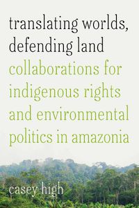 Cover image for Translating Worlds, Defending Land