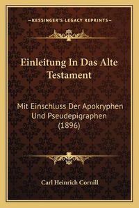 Cover image for Einleitung in Das Alte Testament: Mit Einschluss Der Apokryphen Und Pseudepigraphen (1896)