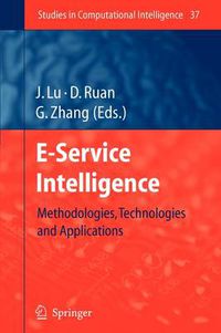 Cover image for E-Service Intelligence: Methodologies, Technologies and Applications