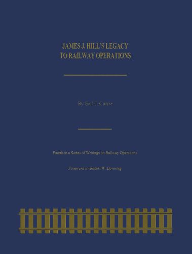 Cover image for James J. Hill's Legacy to Railway Operations