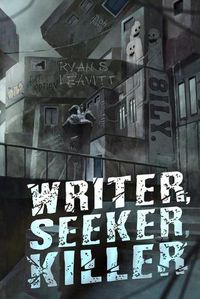 Cover image for Writer, Seeker, Killer: A Mind-bending Psychological Thriller