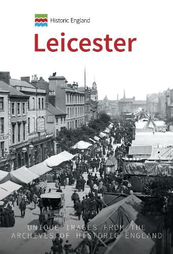 Historic England: Leicester: Unique Images from the Archives of Historic England