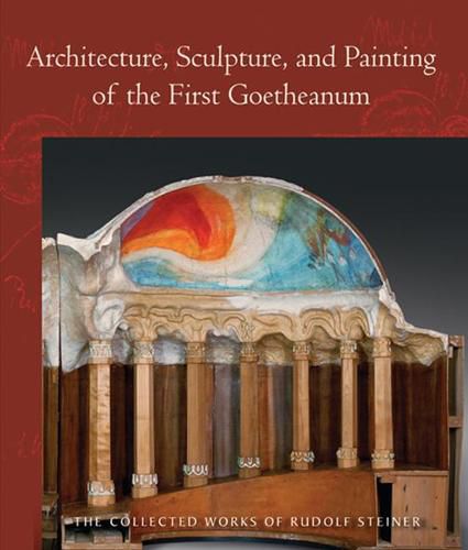 Architecture, Sculpture, and Painting of the First Goetheanum: (Cw 288)