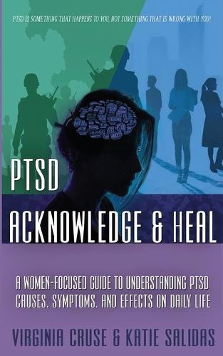 Cover image for Acknowledge and Heal: A Women-Focused Guide To Understanding PTSD