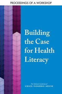 Cover image for Building the Case for Health Literacy: Proceedings of a Workshop