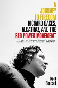 Cover image for A Journey to Freedom: Richard Oakes, Alcatraz, and the Red Power Movement