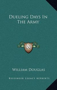 Cover image for Dueling Days in the Army