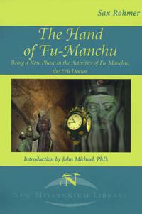 Cover image for The Hand of Fu-Manchu: Being a New Phase in the Activities of Fu-Manchu, the Evil Doctor