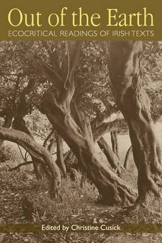 Cover image for Out of the Earth: Ecocritical Readings of Irish Texts