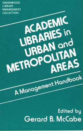 Cover image for Academic Libraries in Urban and Metropolitan Areas: A Management Handbook
