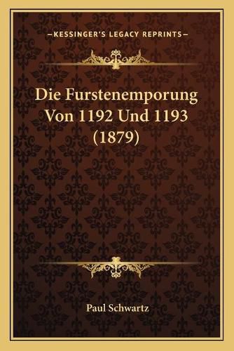 Die Furstenemporung Von 1192 Und 1193 (1879)