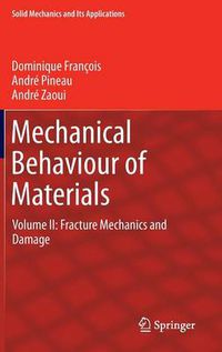 Cover image for Mechanical Behaviour of Materials: Volume II: Fracture Mechanics and Damage
