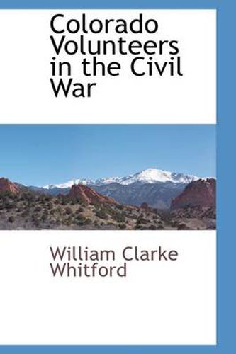 Cover image for Colorado Volunteers in the Civil War