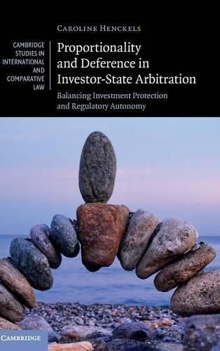 Cover image for Proportionality and Deference in Investor-State Arbitration: Balancing Investment Protection and Regulatory Autonomy