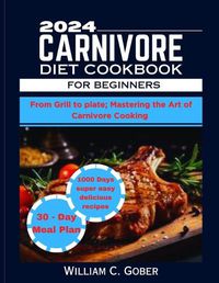 Cover image for 2024 Carnivore Diet Cookbook for Beginners