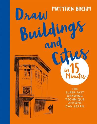 Cover image for Draw Buildings and Cities in 15 Minutes: The super-fast drawing technique anyone can learn