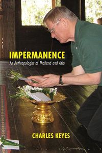 Cover image for Impermanence: An Anthropologist of Thailand and Asia