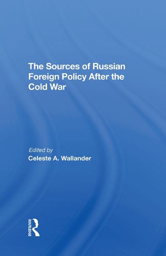 Cover image for The Sources of Russian Foreign Policy After the Cold War