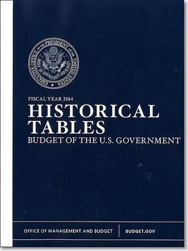 Budget of the United States Government: Historical Tables Only: Fy 2014