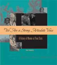 Cover image for We Are a Strong, Articulate Voice: A History of Women at Penn State