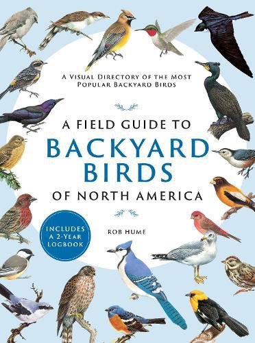 Cover image for A Field Guide to Backyard Birds of North America: A Visual Directory of the Most Popular Backyard Birds