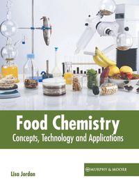 Cover image for Food Chemistry: Concepts, Technology and Applications