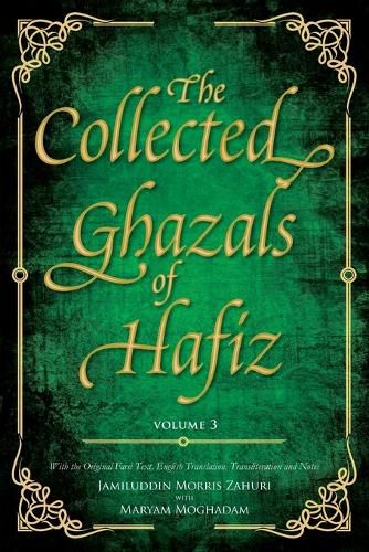The Collected Ghazals of Hafiz - Volume 3: With the Original Farsi Poems, English Translation, Transliteration and Notes