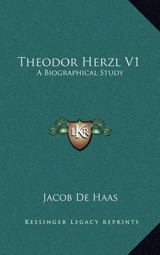 Cover image for Theodor Herzl V1: A Biographical Study