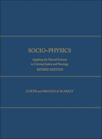 Cover image for Socio-Physics: Applying the Natural Sciences to Criminal Justice and Penology