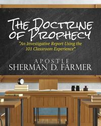 Cover image for The Doctrine of Prophecy: An Investigative Report Using the 101 Classroom Experience