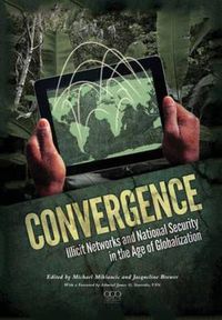 Cover image for Convergence: Illicit Networks and National Security in the Age of Globalization