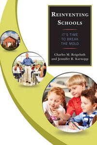 Cover image for Reinventing Schools: It's Time to Break the Mold