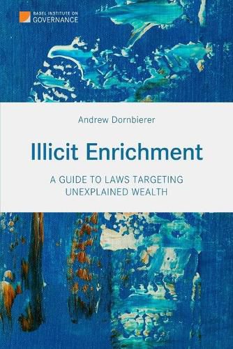 Cover image for Illicit Enrichment: A Guide to Laws Targeting Unexplained Wealth