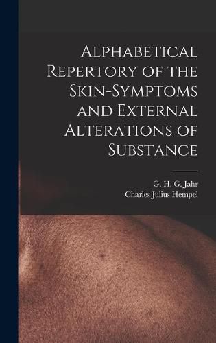 Alphabetical Repertory of the Skin-symptoms and External Alterations of Substance