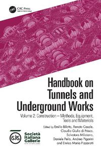 Cover image for Handbook on Tunnels and Underground Works: Volume 2: Construction - Methods, Equipment, Tools and Materials