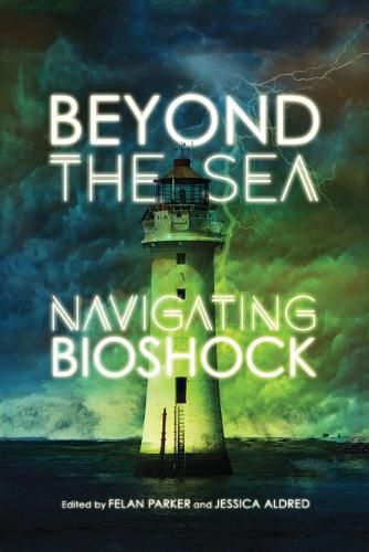 Cover image for Beyond the Sea: Navigating Bioshock