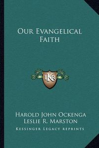 Cover image for Our Evangelical Faith