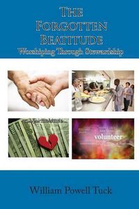 Cover image for The Forgotten Beatitude: Worshiping through Stewardship