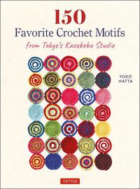 Cover image for 150 Favorite Crochet Motifs from Tokyo's Kazekobo Studio