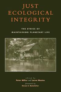 Cover image for Just Ecological Integrity: The Ethics of Maintaining Planetary Life